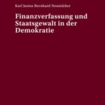 Finanzverfassung und Staatsgewalt in der Demokratie: Ein Beitrag zur konstitutionellen Finanztheorie