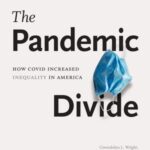 The Pandemic Divide: How COVID Increased Inequality in America