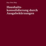 Haushaltskonsolidierung durch Ausgabekuerzungen