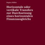 Horizontale oder vertikale Transfers zur Durchsetzung eines horizontalen Finanzausgleichs