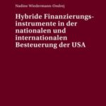 Hybride Finanzierungsinstrumente in der nationalen und internationalen Besteuerung der USA