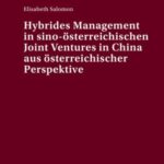 Hybrides Management in sino-oesterreichischen Joint Ventures in China aus oesterreichischer Perspektive