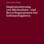 Implementierung von Ruecknahme- und Recyclingsystemen bei Gebrauchsguetern