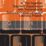 In This Together: Teachers' Experiences with Transnational, Telecollaborative Language Learning Projects