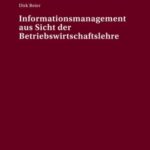 Informationsmanagement aus Sicht der Betriebswirtschaftslehre