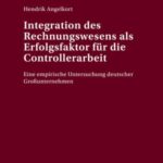 Integration des Rechnungswesens als Erfolgsfaktor fuer die Controllerarbeit