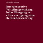 Intergenerative Verteilungswirkung beim Uebergang zu einer nachgelagerten Rentenbesteuerung