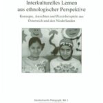 Interkulturelles Lernen aus ethnologischer Perspektive: Konzepte, Ansichten und Praxisbeispiele aus Österreich und den Niederlanden