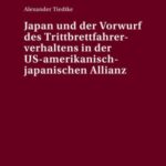 Japan und der Vorwurf des Trittbrettfahrerverhaltens in der US-amerikanisch-japanischen Allianz