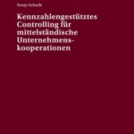 Kennzahlengestuetztes Controlling fuer mittelstaendische Unternehmenskooperationen