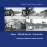 Lager-Repatriierung-Integration. Beitraege zur Displaced Persons-Forschung