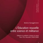 LÉducation nouvelle entre science et militance: Débats et combats à travers la revue «Pour lÈre Nouvelle» (19201940)