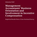Management Accountants’ Business Orientation and Involvement in Incentive Compensation