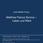 Matthias Flacius Illyricus - Leben und Werk