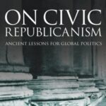On Civic Republicanism: Ancient Lessons for Global Politics