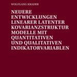 Neuere Entwicklungen linearer latenter Kovarianzstrukturmodelle mit quantitativen und qualitativen Indikatorvariablen