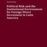 Political Risk and the Institutional Environment for Foreign Direct Investment in Latin America