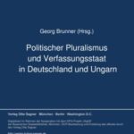 Politischer Pluralismus und Verfassungsstaat in Deutschland und Ungarn