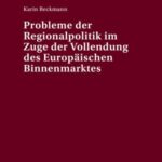 Probleme der Regionalpolitik im Zuge der Vollendung des Europaeischen Binnenmarktes