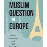The Muslim Question in Europe: Political Controversies and Public Philosophies