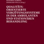 Qualitaetsorientierte Verguetungssysteme in der ambulanten und stationaeren Behandlung