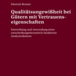 Qualitaetsungewißheit bei Guetern mit Vertrauenseigenschaften