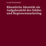 Raeumliche Identitaet als Aufgabenfeld des Staedte- und Regionenmarketing