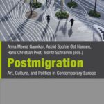 Postmigration: Art, Culture, and Politics in Contemporary Europe