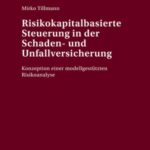Risikokapitalbasierte Steuerung in der Schaden- und Unfallversicherung