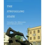 The Struggling State: Nationalism, Mass Militarization, and the Education of Eritrea