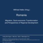 Romania: Migration, Socio-Economic Transformation and Perspectives of Regional Development