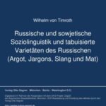 Russische und sowjetische Soziolinguistik und tabuisierte Varietaeten des Russischen (Argot, Jargons, Slang und Mat)
