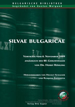 Silvae Bulgaricae. Vortraege vom 6. November 2009 anlaesslich des 80. Geburtstages von Dr. Horst Roehling