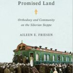 Colonizing Russia's Promised Land: Orthodoxy and Community on the Siberian Steppe