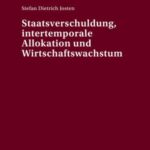 Staatsverschuldung, intertemporale Allokation und Wirtschaftswachstum