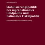 Stabilisierungspolitik bei supranationaler Geldpolitik und nationaler Fiskalpolitik