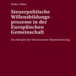 Steuerpolitische Willensbildungsprozesse in der Europäischen Gemeinschaft: Das Beispiel der Umsatzsteuer-Harmonisierung