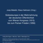 Südosteuropa in der Wahrnehmung der deutschen Öffentlichkeit vom Wiener Kongress (1815) bis zum Pariser Frieden (1856)
