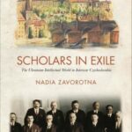 Scholars in Exile: The Ukranian Intellectual World in Interwar Czechoslovakia