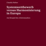 Systemwettbewerb versus Harmonisierung in Europa