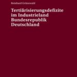 Tertiaerisierungsdefizite im Industrieland Bundesrepublik Deutschland