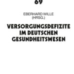 Versorgungsdefizite im deutschen Gesundheitswesen: 18. Bad Orber Gespraeche ueber kontroverse Themen im Gesundheitswesen