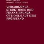 Versorgungsstrukturen und Finanzierungsoptionen auf dem Pruefstand