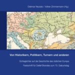 Von Historikern, Politikern, Turnern und anderen. Schlaglichter auf die Geschichte des oestlichen Europa