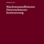 Wachstumseffiziente Unternehmensbesteuerung