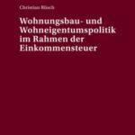 Wohnungsbau- und Wohneigentumspolitik im Rahmen der Einkommensteuer