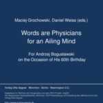Words are Physicians for an Ailing mind: For Andrzej Boguslawski on the Occasion of his 60th Birthday