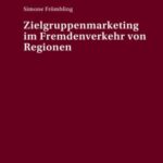 Zielgruppenmarketing im Fremdenverkehr von Regionen