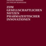 Zum gesellschaftlichen Nutzen pharmazeutischer Innovationen