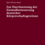 Zur Durchsetzung der Einmalbesteuerung deutscher Koerperschaftsgewinne